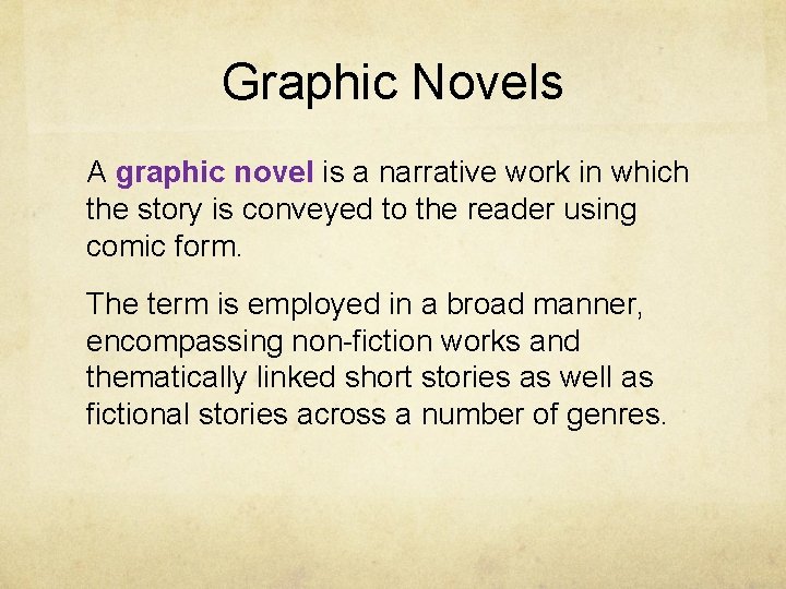 Graphic Novels A graphic novel is a narrative work in which the story is