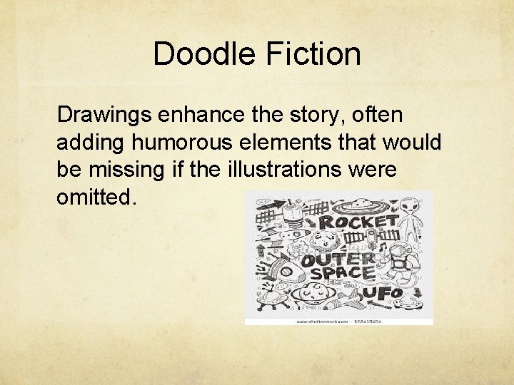 Doodle Fiction Drawings enhance the story, often adding humorous elements that would be missing