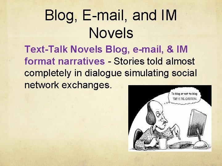 Blog, E-mail, and IM Novels Text-Talk Novels Blog, e-mail, & IM format narratives -