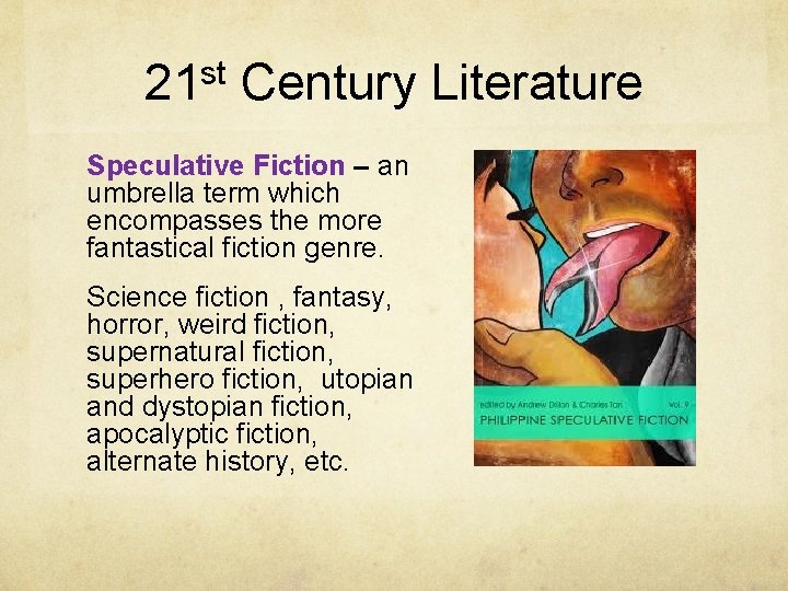 21 st Century Literature Speculative Fiction – an umbrella term which encompasses the more