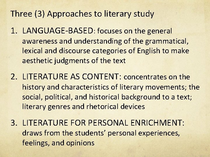 Three (3) Approaches to literary study 1. LANGUAGE-BASED: focuses on the general awareness and