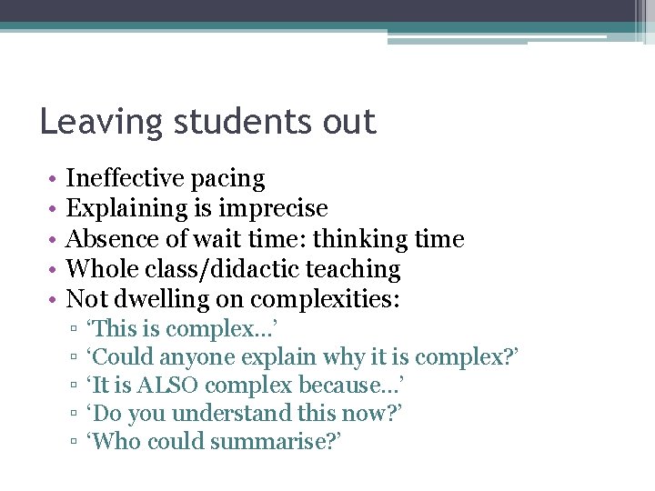 Leaving students out • • • Ineffective pacing Explaining is imprecise Absence of wait Leaving students out • • • Ineffective pacing Explaining is imprecise Absence of wait