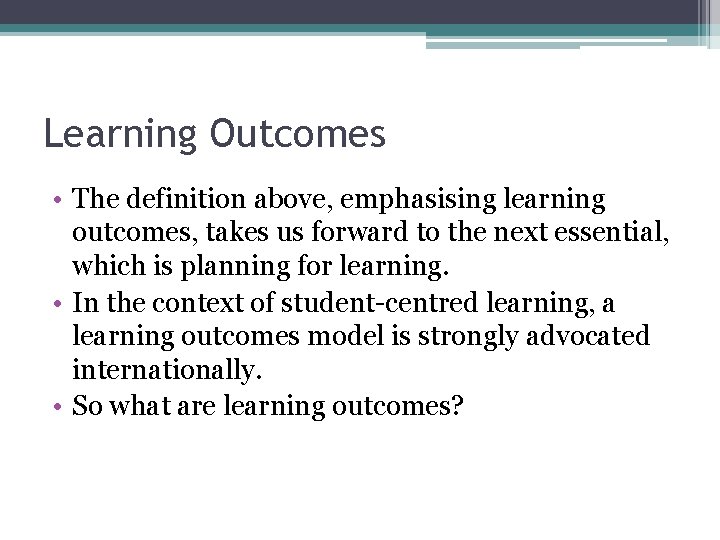 Learning Outcomes • The definition above, emphasising learning outcomes, takes us forward to the Learning Outcomes • The definition above, emphasising learning outcomes, takes us forward to the