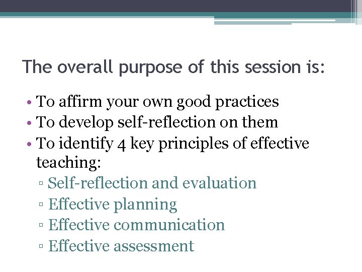 The overall purpose of this session is: • To affirm your own good practices The overall purpose of this session is: • To affirm your own good practices