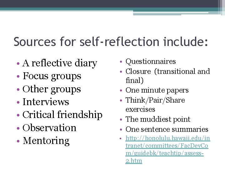 Sources for self-reflection include: • A reflective diary • Focus groups • Other groups Sources for self-reflection include: • A reflective diary • Focus groups • Other groups