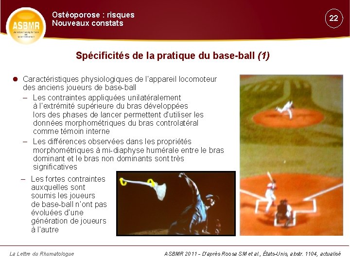 Ostéoporose : risques Nouveaux constats 22 Spécificités de la pratique du base-ball (1) Caractéristiques