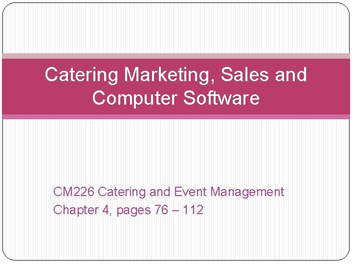 Catering Marketing, Sales and Computer Software CM 226 Catering and Event Management Chapter 4,