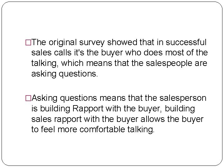 �The original survey showed that in successful sales calls it's the buyer who does