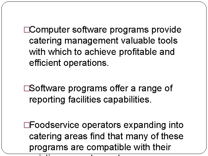 �Computer software programs provide catering management valuable tools with which to achieve profitable and