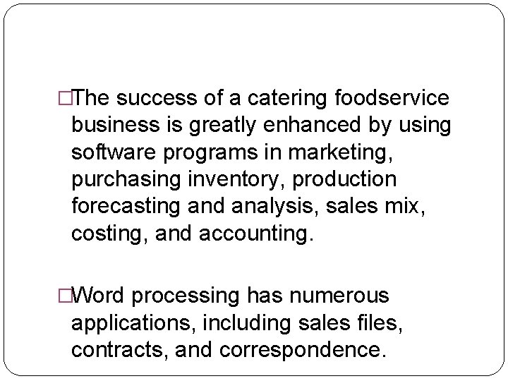 �The success of a catering foodservice business is greatly enhanced by using software programs