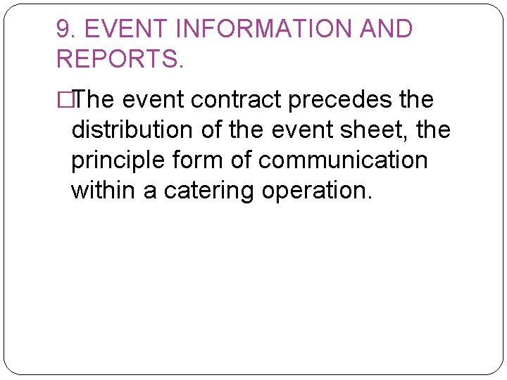 9. EVENT INFORMATION AND REPORTS. �The event contract precedes the distribution of the event