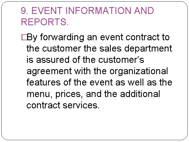 9. EVENT INFORMATION AND REPORTS. �By forwarding an event contract to the customer the