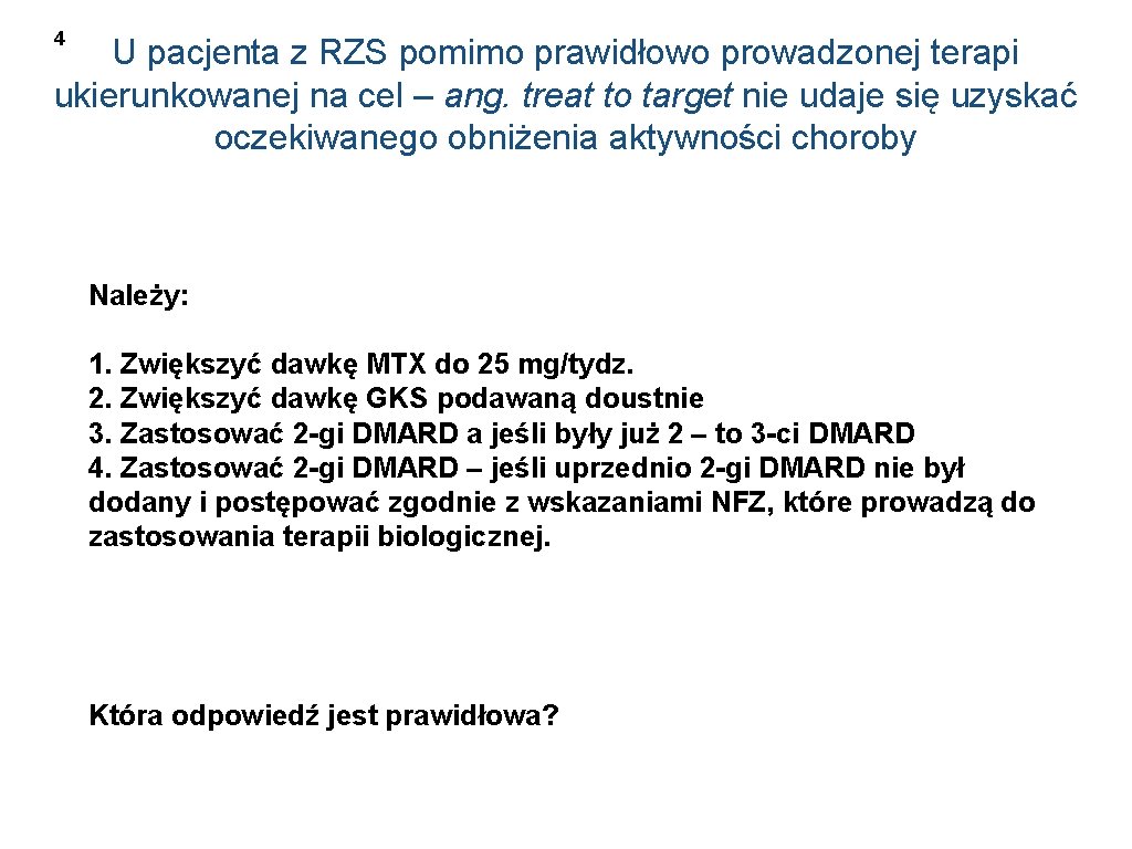 4 U pacjenta z RZS pomimo prawidłowo prowadzonej terapi ukierunkowanej na cel – ang.