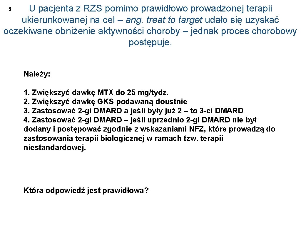 U pacjenta z RZS pomimo prawidłowo prowadzonej terapii ukierunkowanej na cel – ang. treat