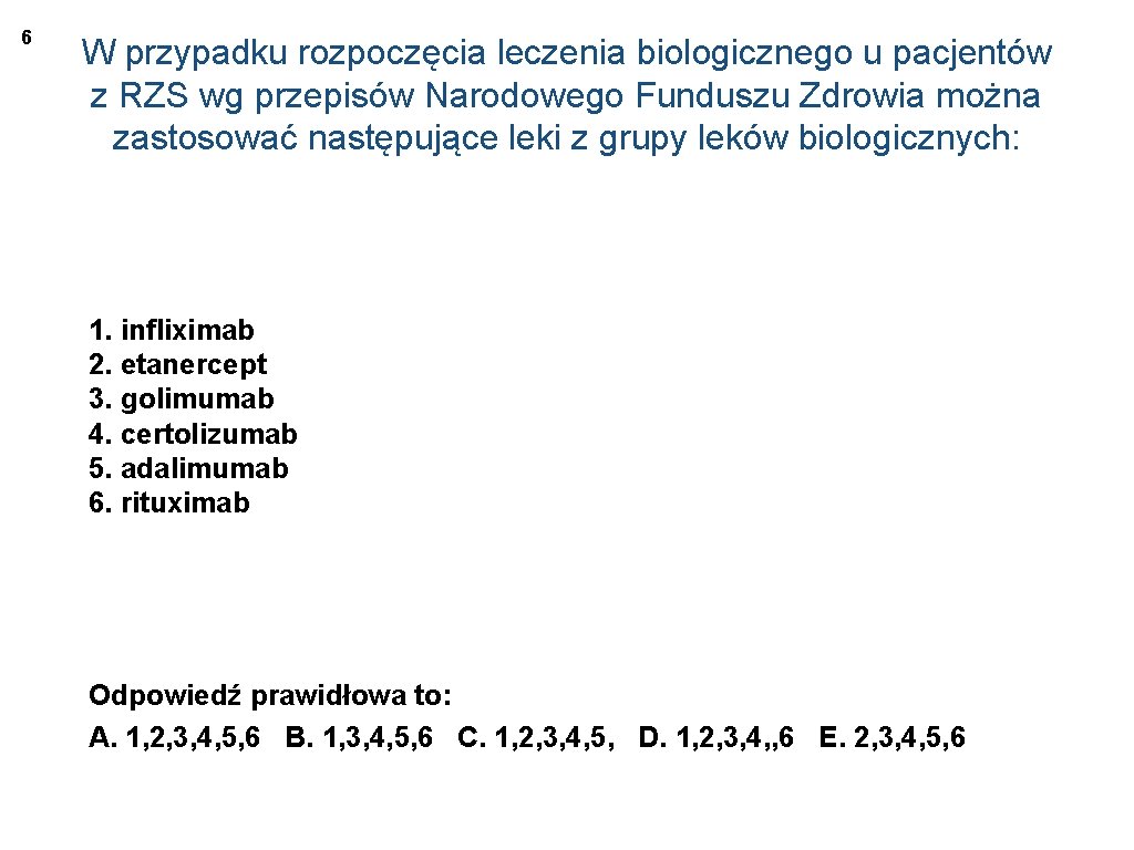 6 W przypadku rozpoczęcia leczenia biologicznego u pacjentów z RZS wg przepisów Narodowego Funduszu
