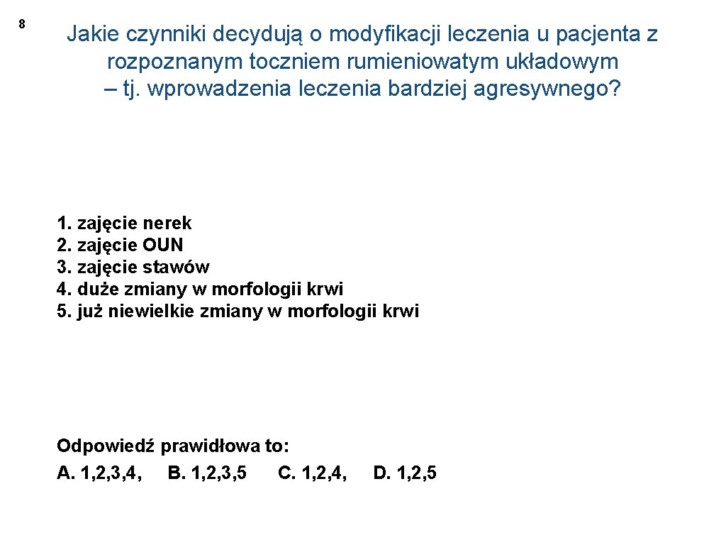8 Jakie czynniki decydują o modyfikacji leczenia u pacjenta z rozpoznanym toczniem rumieniowatym układowym