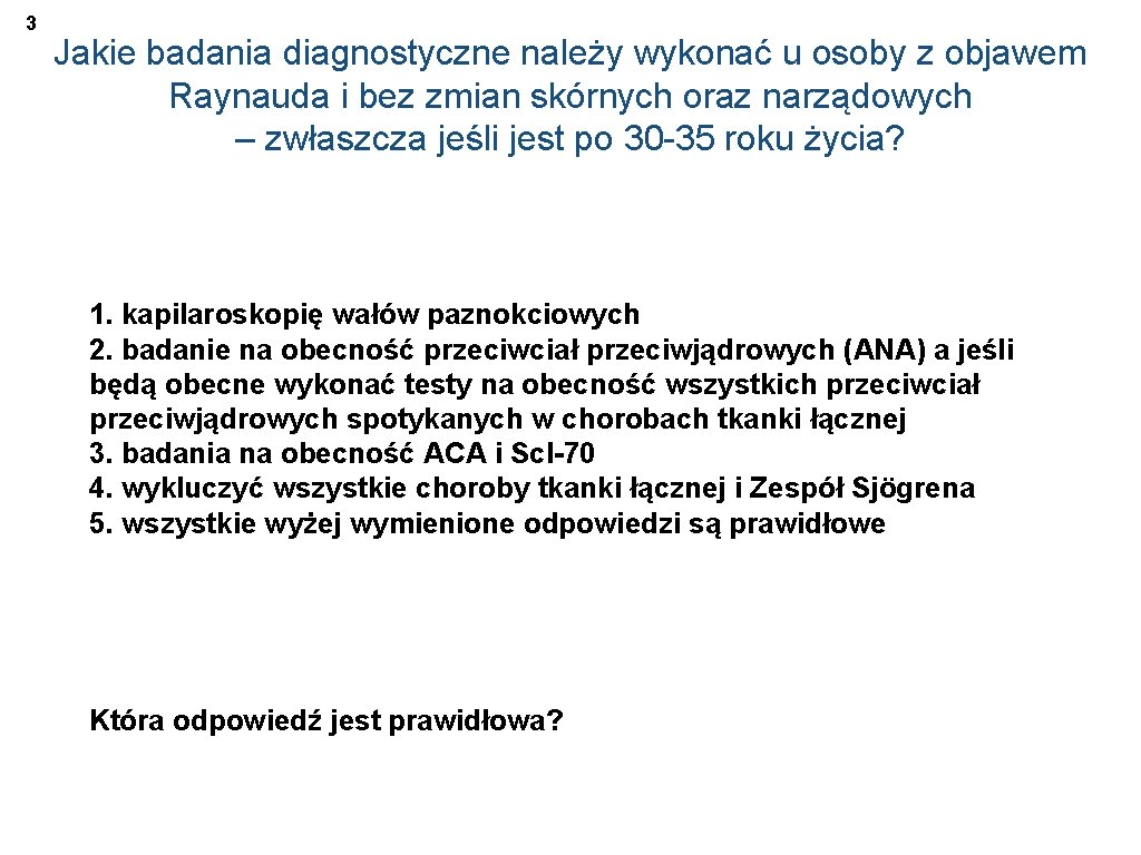 3 Jakie badania diagnostyczne należy wykonać u osoby z objawem Raynauda i bez zmian