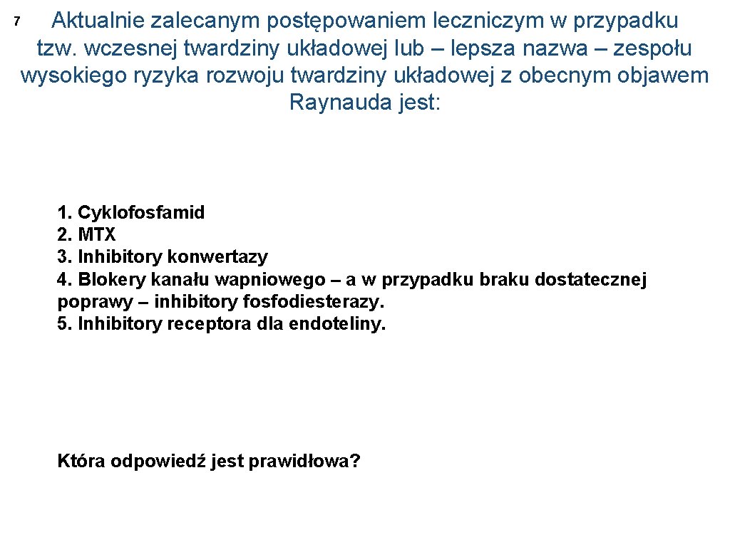 Aktualnie zalecanym postępowaniem leczniczym w przypadku tzw. wczesnej twardziny układowej lub – lepsza nazwa