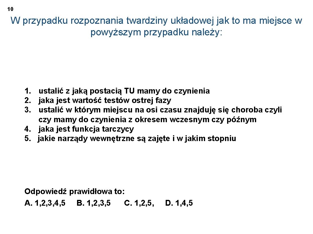 10 W przypadku rozpoznania twardziny układowej jak to ma miejsce w powyższym przypadku należy: