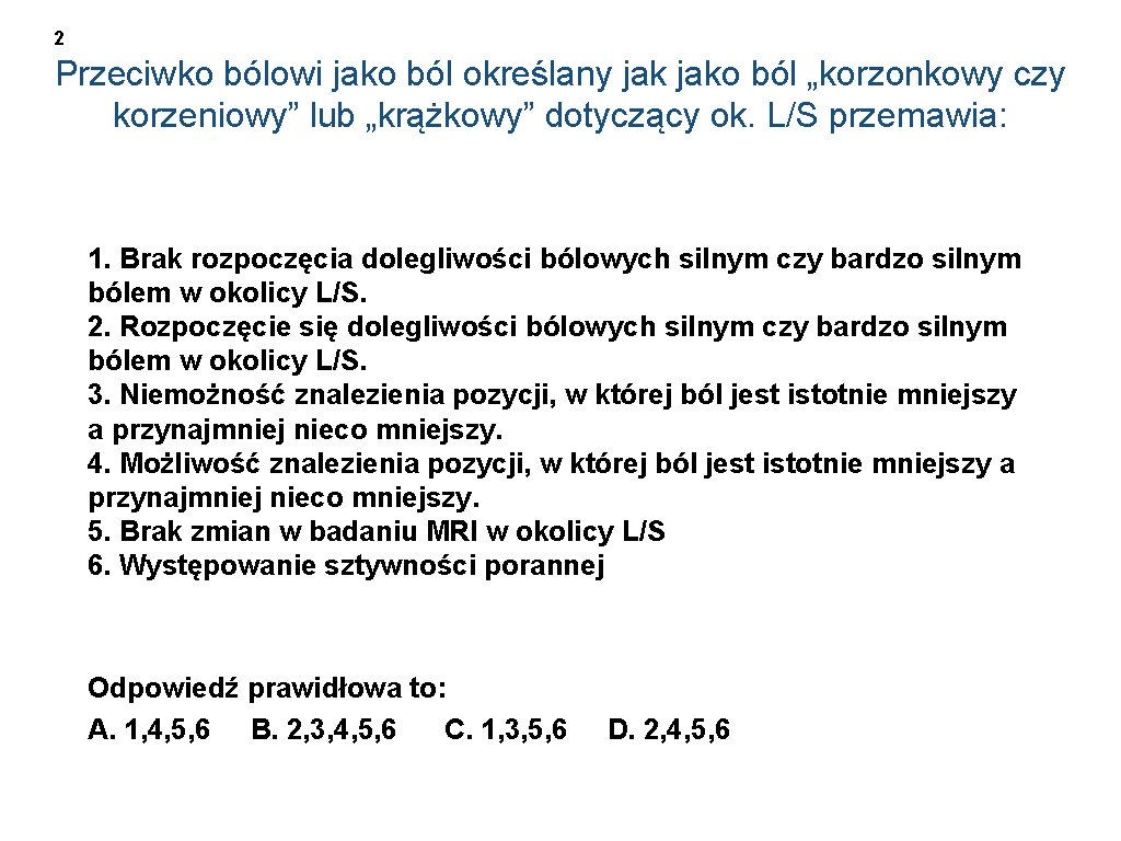 2 Przeciwko bólowi jako ból określany jako ból „korzonkowy czy korzeniowy” lub „krążkowy” dotyczący