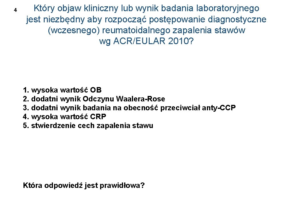 4 Który objaw kliniczny lub wynik badania laboratoryjnego jest niezbędny aby rozpocząć postępowanie diagnostyczne