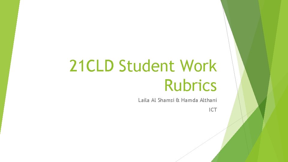 21 CLD Student Work Rubrics Laila Al Shamsi & Hamda Althani ICT 