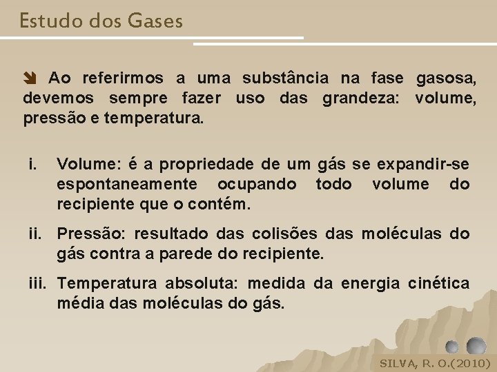 Estudo dos Gases Ao referirmos a uma substância na fase gasosa, devemos sempre fazer