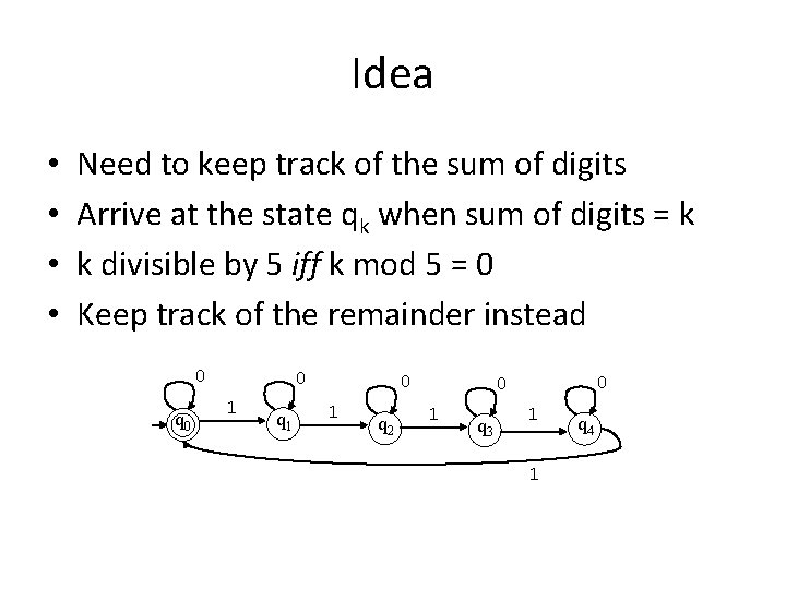 Idea • • Need to keep track of the sum of digits Arrive at