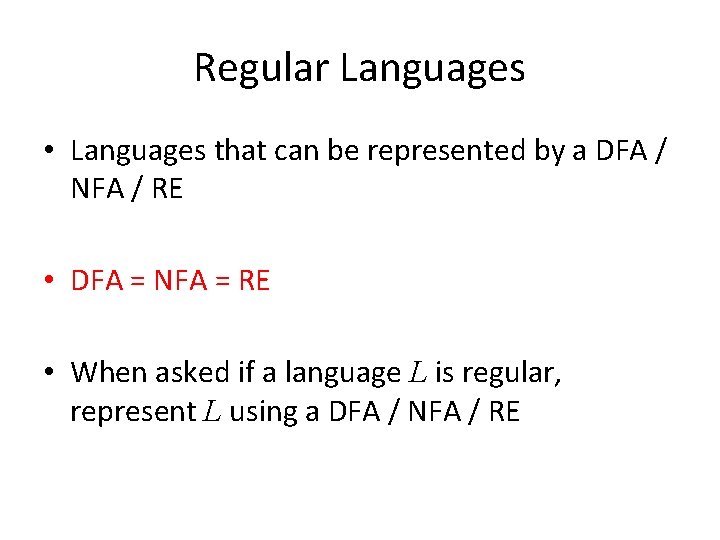 Regular Languages • Languages that can be represented by a DFA / NFA /