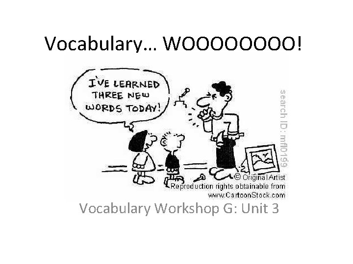 Vocabulary… WOOOO! Vocabulary Workshop G: Unit 3 