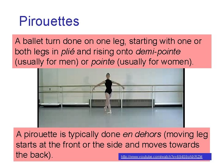 Pirouettes A ballet turn done on one leg, starting with one or both legs Pirouettes A ballet turn done on one leg, starting with one or both legs