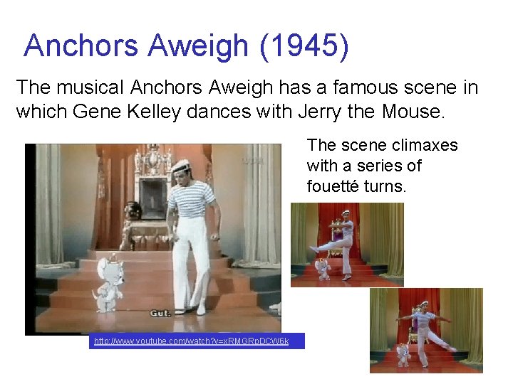 Anchors Aweigh (1945) The musical Anchors Aweigh has a famous scene in which Gene Anchors Aweigh (1945) The musical Anchors Aweigh has a famous scene in which Gene