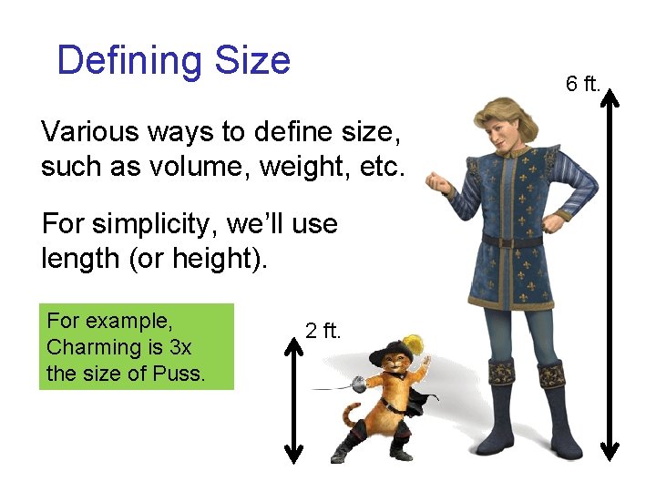 Defining Size 6 ft. Various ways to define size, such as volume, weight, etc. Defining Size 6 ft. Various ways to define size, such as volume, weight, etc.