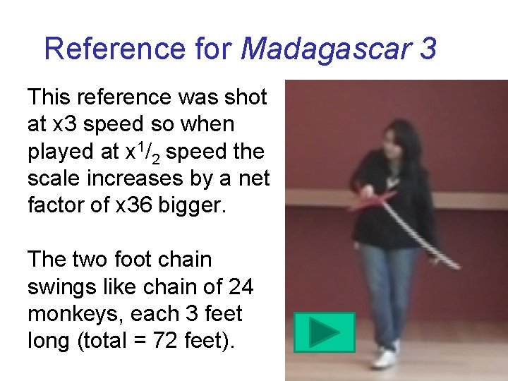 Reference for Madagascar 3 This reference was shot at x 3 speed so when Reference for Madagascar 3 This reference was shot at x 3 speed so when