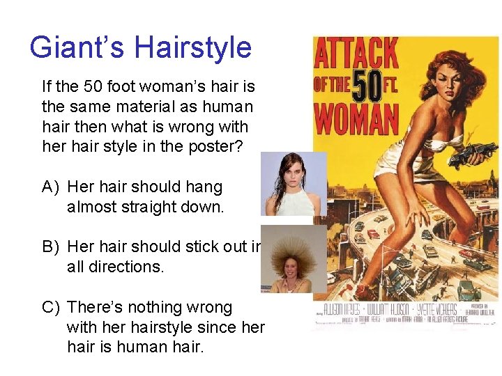 Giant’s Hairstyle If the 50 foot woman’s hair is the same material as human Giant’s Hairstyle If the 50 foot woman’s hair is the same material as human