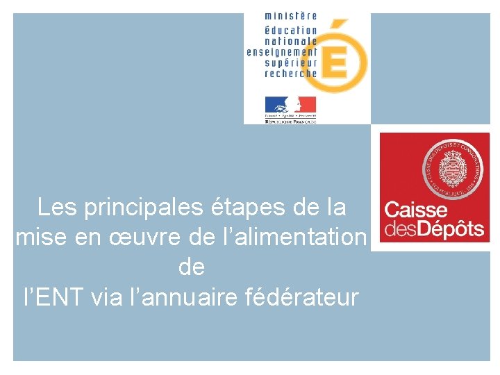 Les principales étapes de la mise en œuvre de l’alimentation de l’ENT via l’annuaire