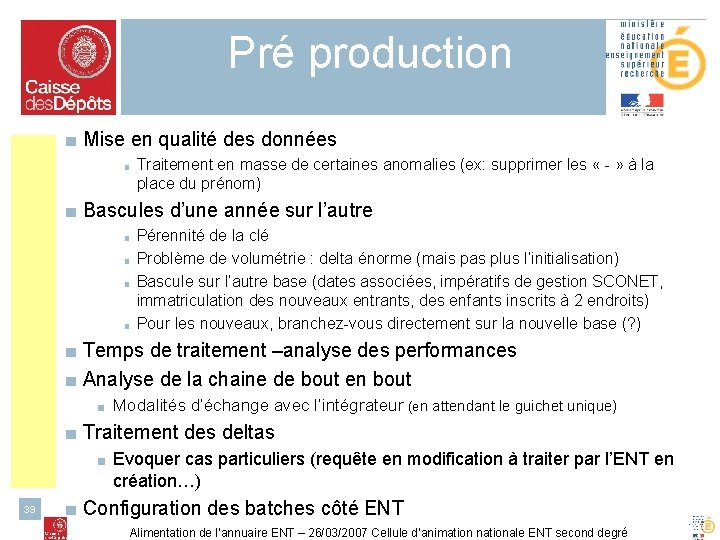 Pré production ■ Mise en qualité des données ■ Traitement en masse de certaines