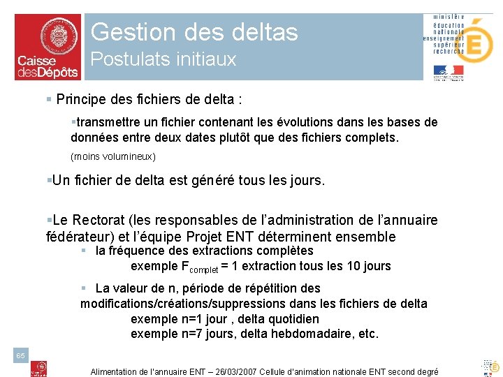 Gestion des deltas Postulats initiaux § Principe des fichiers de delta : §transmettre un