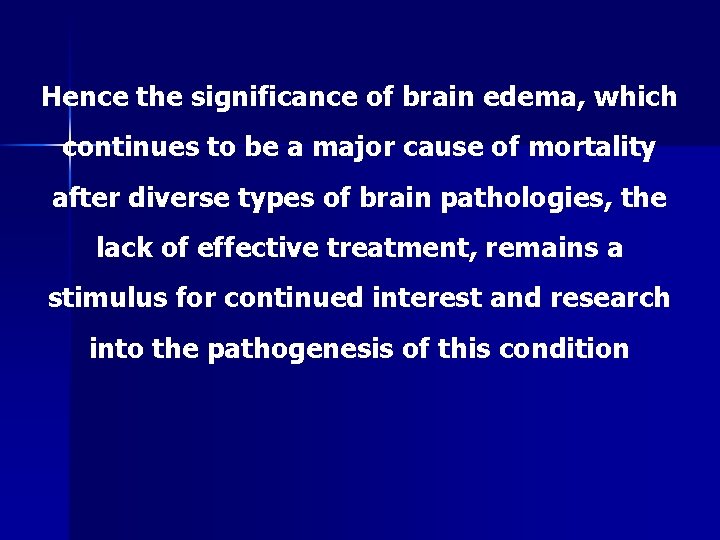 Hence the significance of brain edema, which continues to be a major cause of