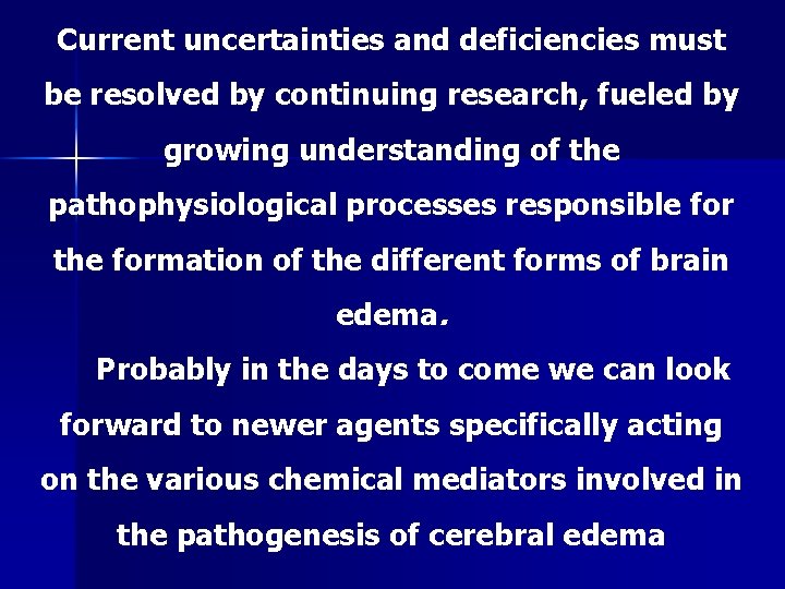 Current uncertainties and deficiencies must be resolved by continuing research, fueled by growing understanding
