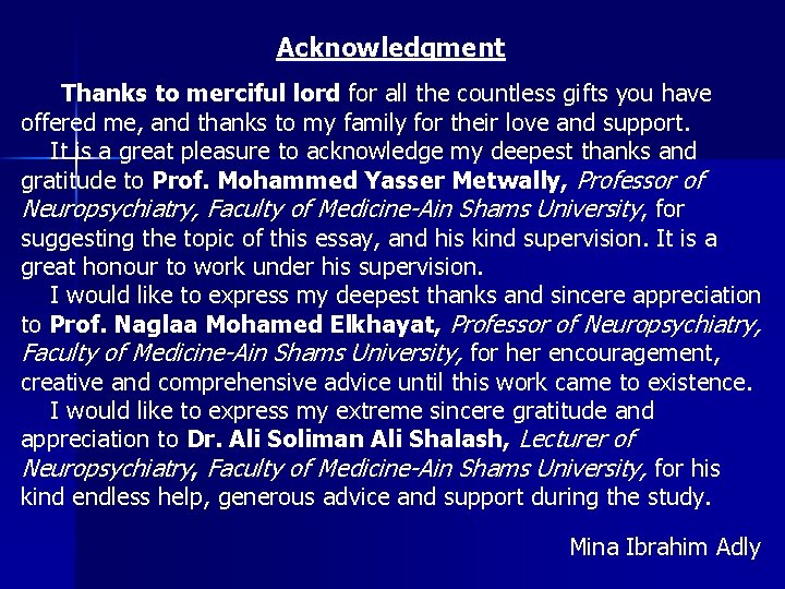 Acknowledgment Thanks to merciful lord for all the countless gifts you have offered me,