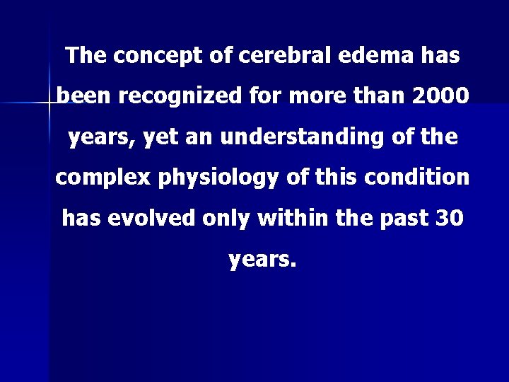 The concept of cerebral edema has been recognized for more than 2000 years, yet