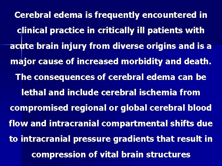 Cerebral edema is frequently encountered in clinical practice in critically ill patients with acute