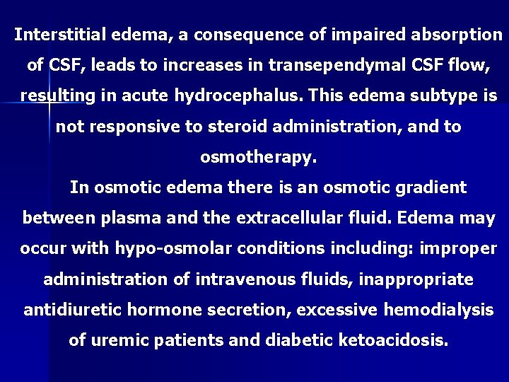 Interstitial edema, a consequence of impaired absorption of CSF, leads to increases in transependymal