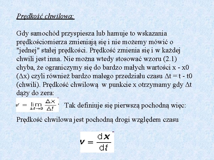 Prędkość chwilowa: Gdy samochód przyspiesza lub hamuje to wskazania prędkościomierza zmieniają się i nie