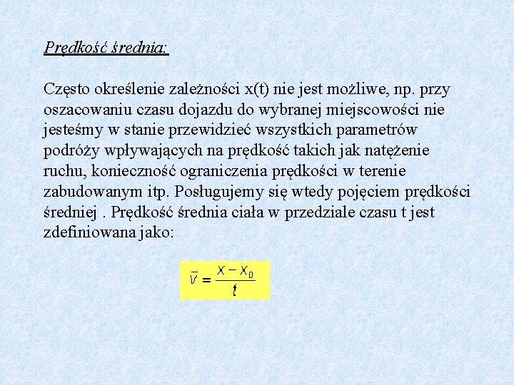 Prędkość średnia: Często określenie zależności x(t) nie jest możliwe, np. przy oszacowaniu czasu dojazdu