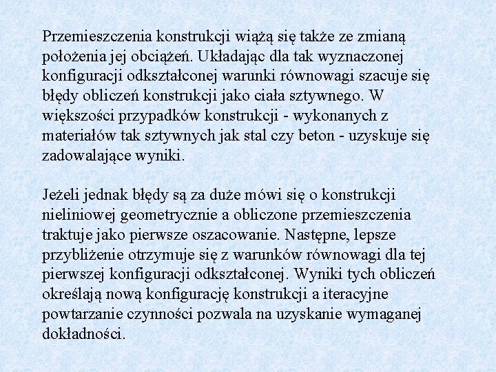 Przemieszczenia konstrukcji wiążą się także ze zmianą położenia jej obciążeń. Układając dla tak wyznaczonej