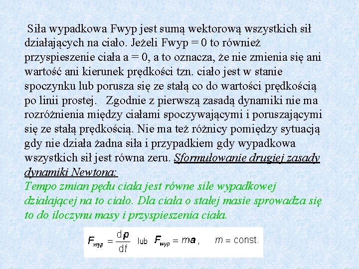 Siła wypadkowa Fwyp jest sumą wektorową wszystkich sił działających na ciało. Jeżeli Fwyp =