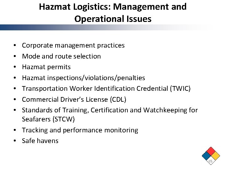 Hazmat Logistics: Management and Operational Issues Corporate management practices Mode and route selection Hazmat