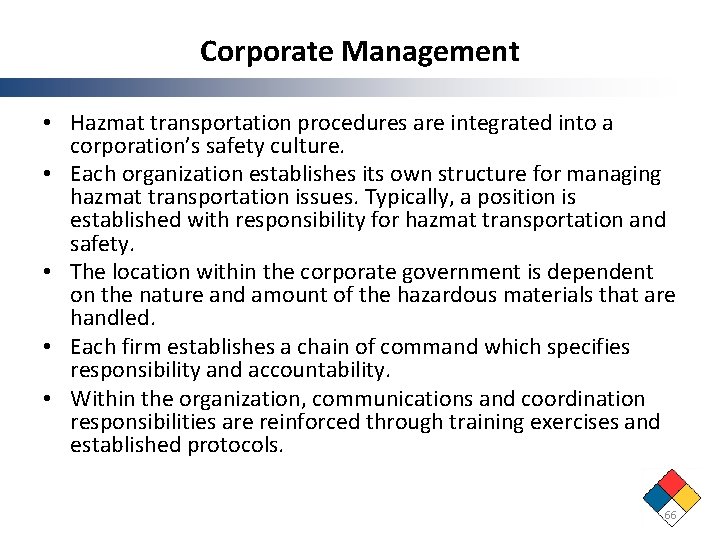 Corporate Management • Hazmat transportation procedures are integrated into a corporation’s safety culture. •